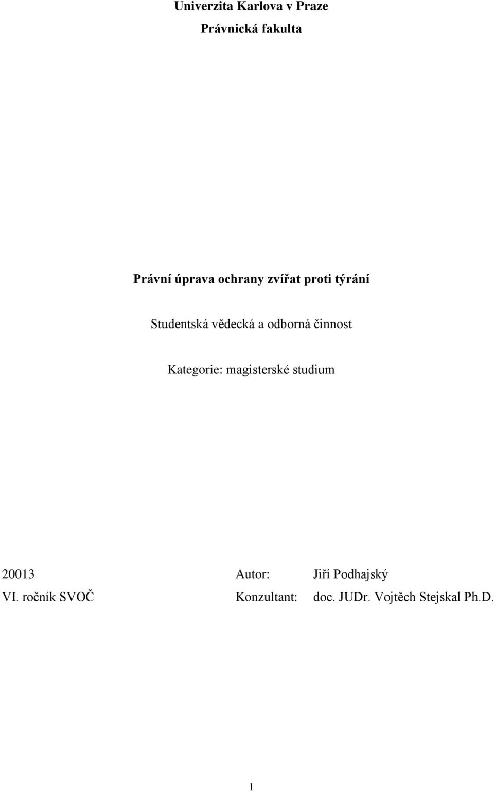 činnost Kategorie: magisterské studium 20013 Autor: Jiří