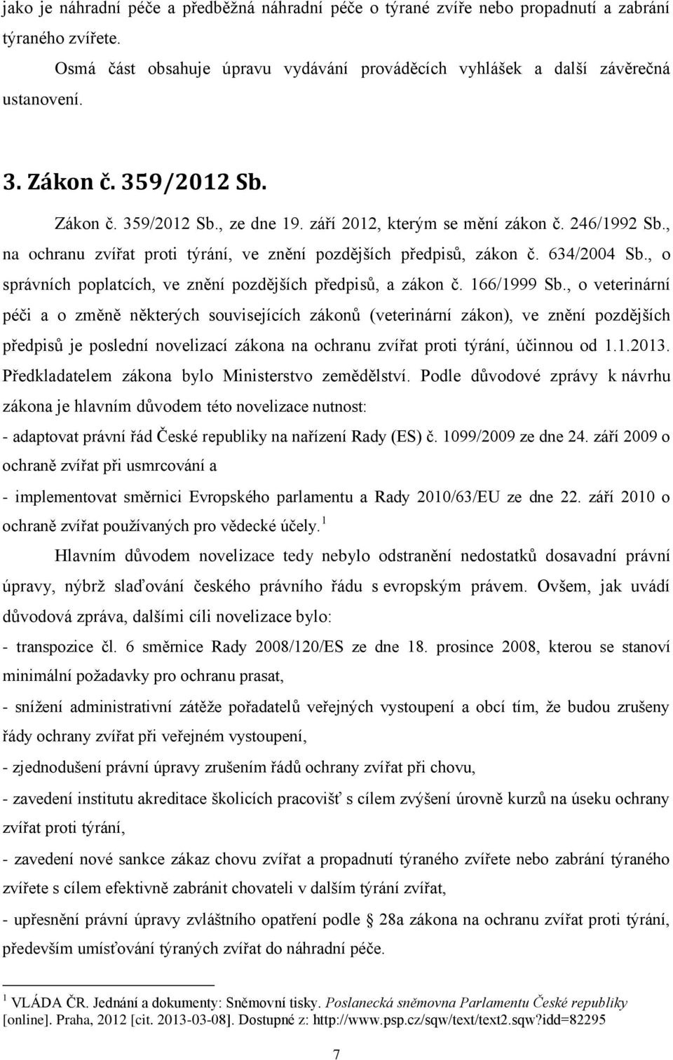 , o správních poplatcích, ve znění pozdějších předpisů, a zákon č. 166/1999 Sb.