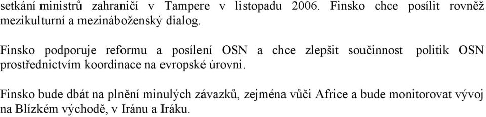 Finsko podporuje reformu a posílení OSN a chce zlepšit součinnost politik OSN