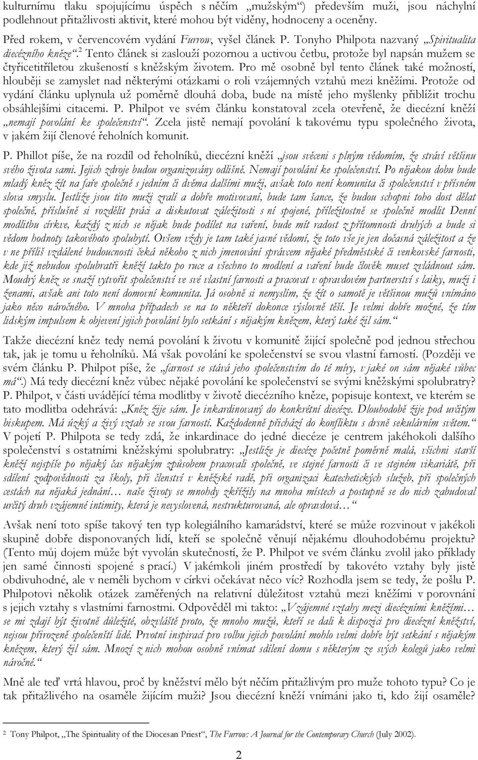 2 Tento článek si zaslouží pozornou a uctivou četbu, protože byl napsán mužem se čtyřicetitříletou zkušeností s kněžským životem.