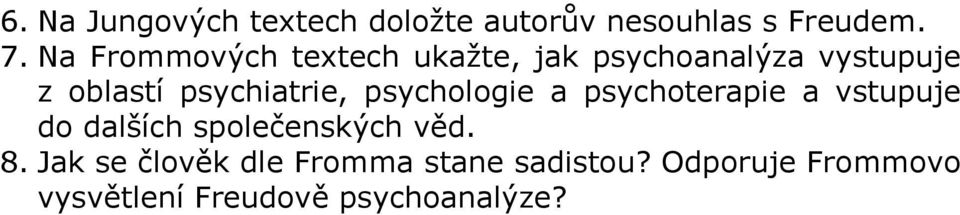 psychiatrie, psychologie a psychoterapie a vstupuje do dalších společenských