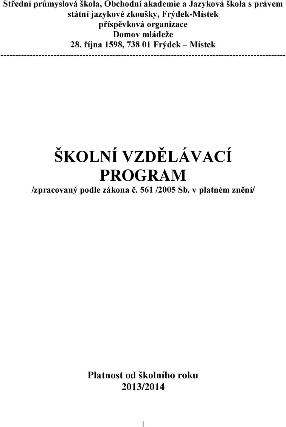 října 1598, 738 01 Frýdek Místek