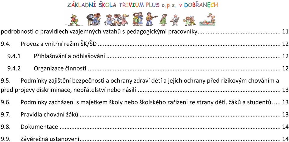 Podmínky zajištění bezpečnosti a ochrany zdraví dětí a jejich ochrany před rizikovým chováním a před projevy diskriminace,