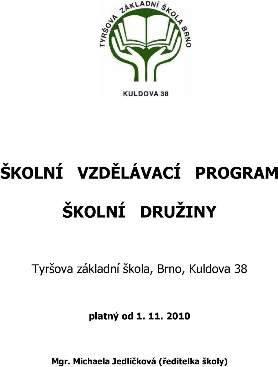 Brno, Kuldova 38 platný od 1. 11.