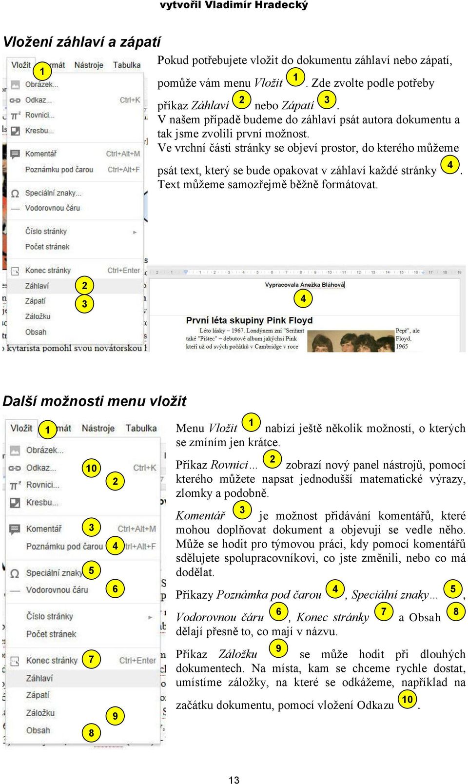 Ve vrchní části stránky se objeví prostor, do kterého můžeme psát text, který se bude opakovat v záhlaví každé stránky. Text můžeme samozřejmě běžně formátovat.