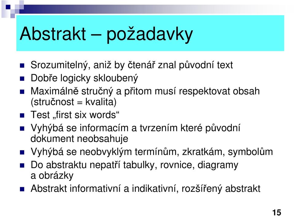 a tvrzením které původní dokument neobsahuje Vyhýbá se neobvyklým termínům, zkratkám, symbolům Do