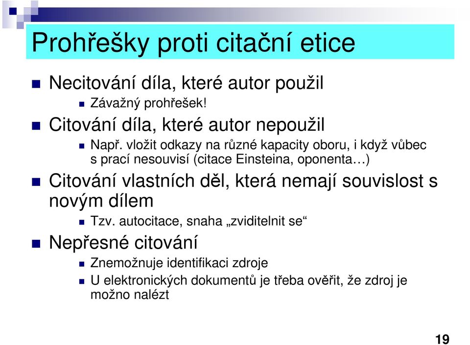 vložit odkazy na různé kapacity oboru, i když vůbec s prací nesouvisí (citace Einsteina, oponenta ) Citování