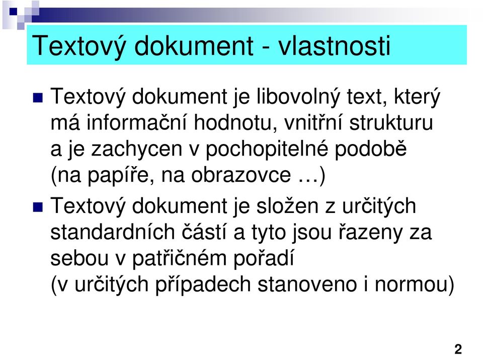 papíře, na obrazovce ) Textový dokument je složen z určitých standardních částí