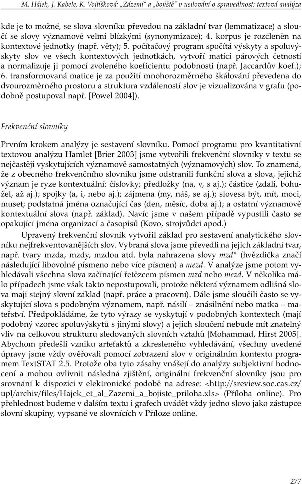 (synonymizace); 4. korpus je rozčleněn na kontextové jednotky (např. věty); 5.