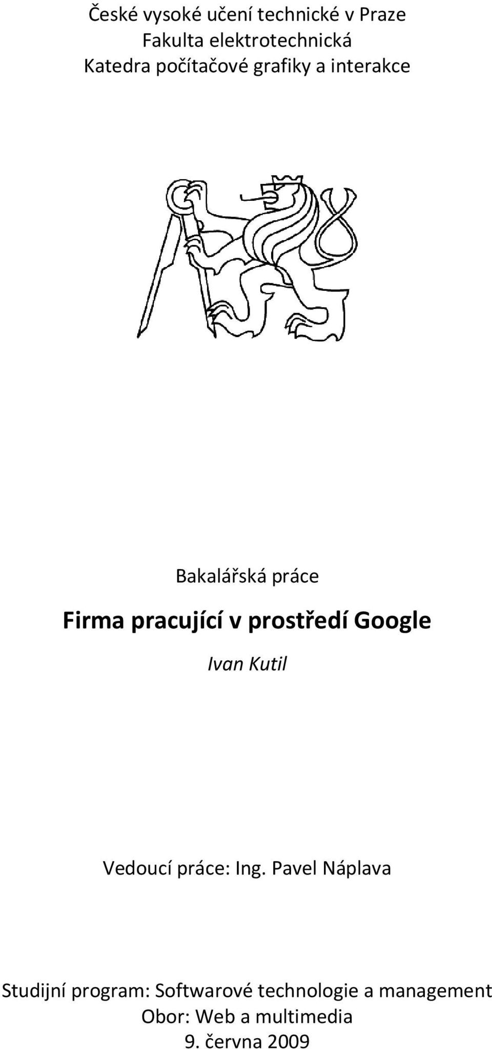 prostředí Google Ivan Kutil Vedoucí práce: Ing.