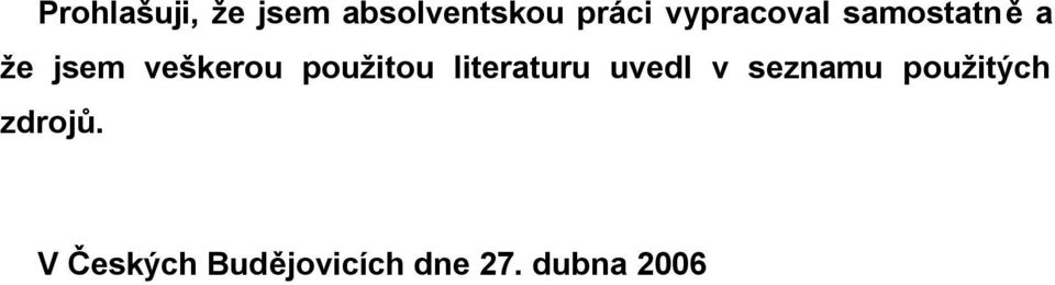 použitou literaturu uvedl v seznamu