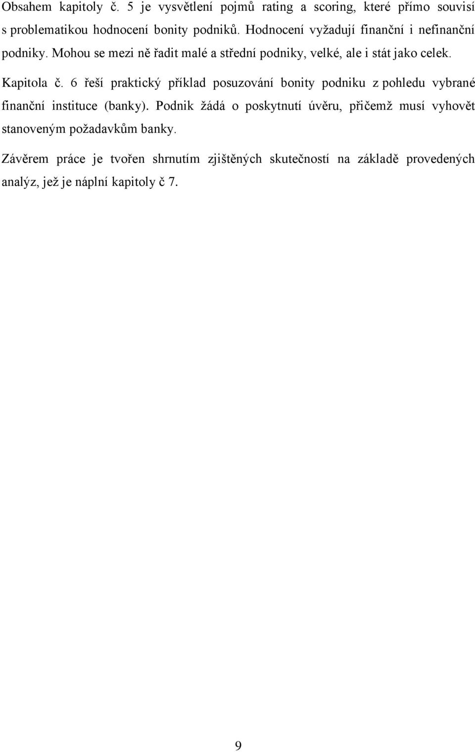 6 řeší praktický příklad posuzování bonity podniku z pohledu vybrané finanční instituce (banky).