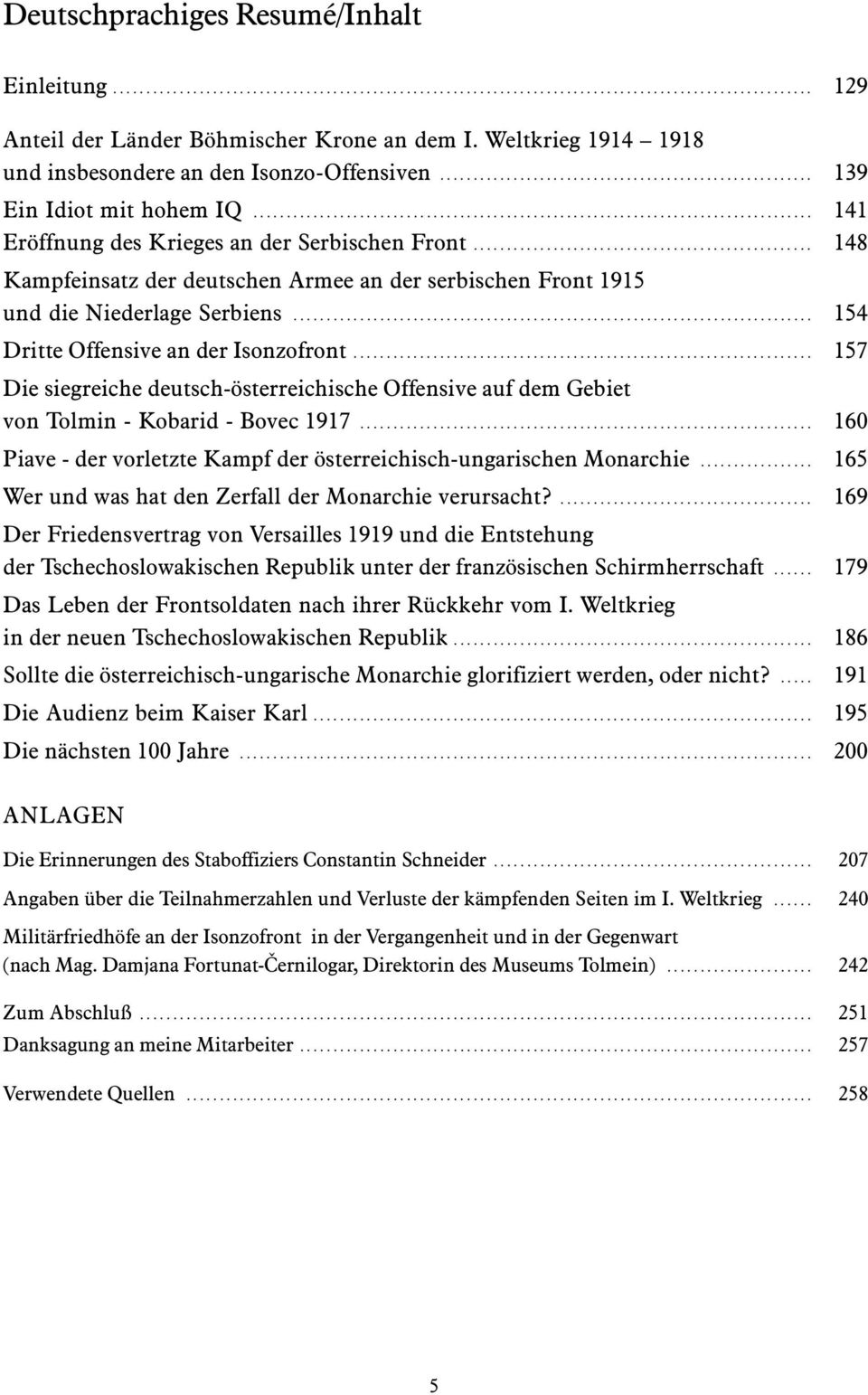 .................................................. 148 Kampfeinsatz der deutschen Armee an der serbischen Front 1915 und die Niederlage Serbiens.............................................................................. 154 Dritte Offensive an der Isonzofront.