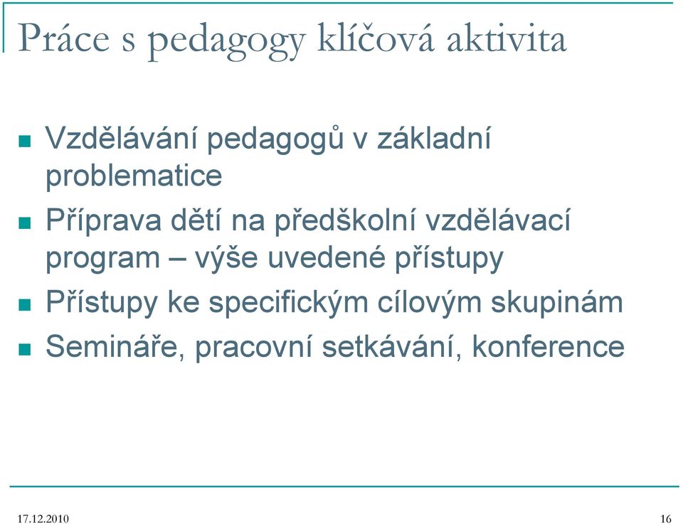 program výše uvedené přístupy Přístupy ke specifickým