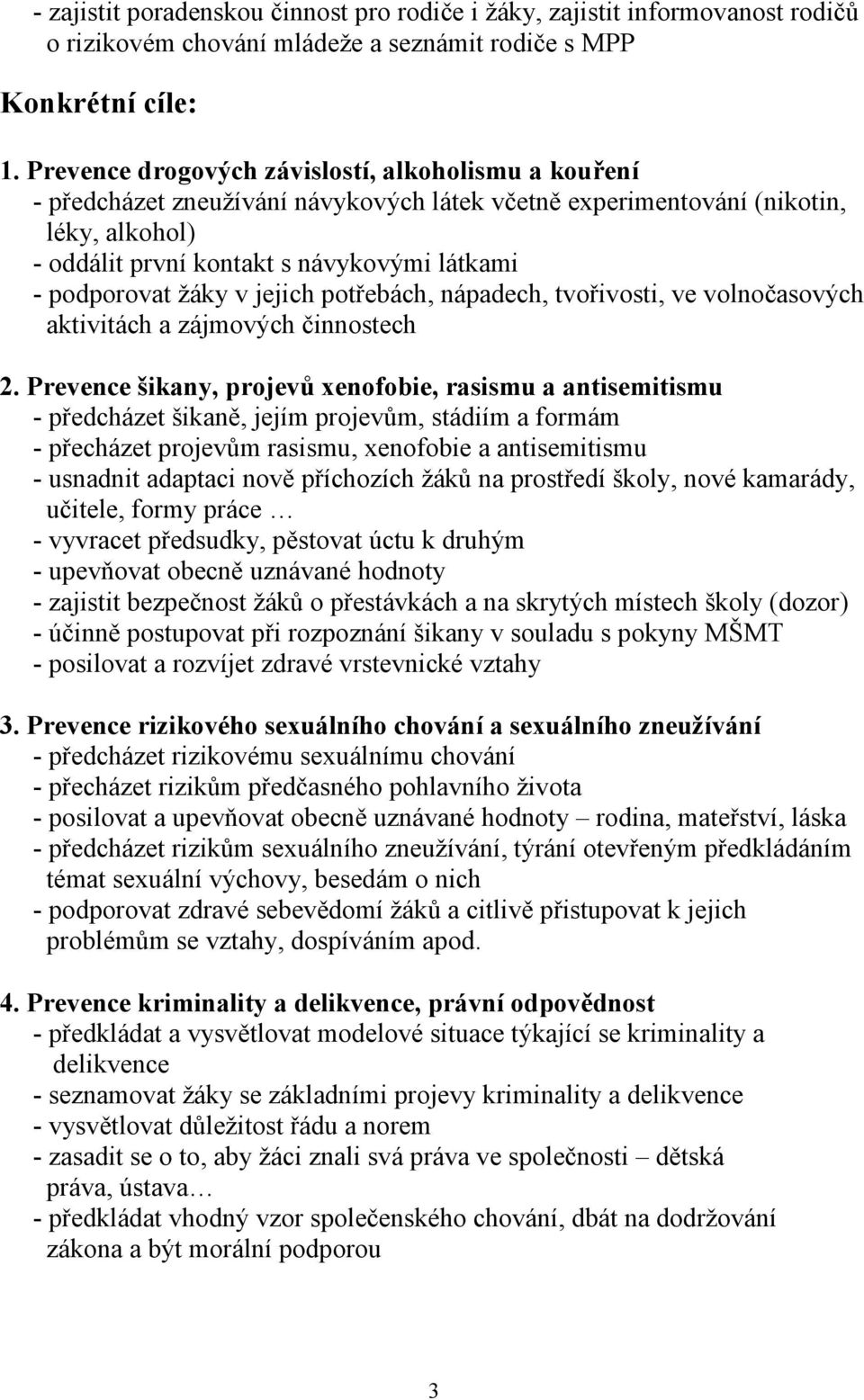 žáky v jejich potřebách, nápadech, tvořivosti, ve volnočasových aktivitách a zájmových činnostech 2.