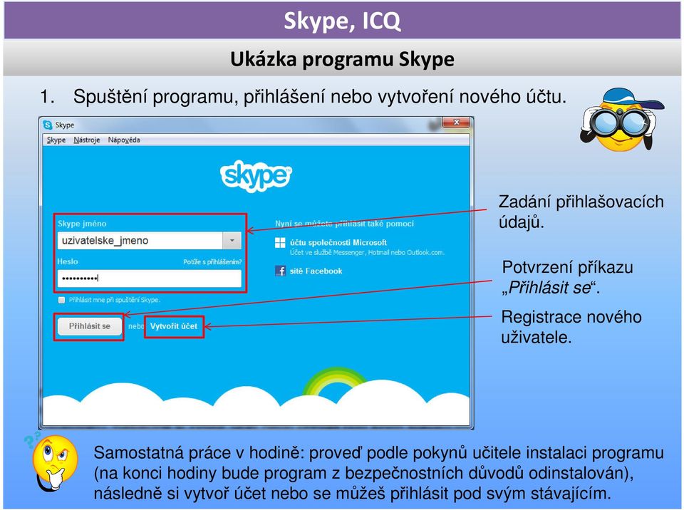 Samostatná práce v hodině: proveď podle pokynů učitele instalaci programu (na konci hodiny bude