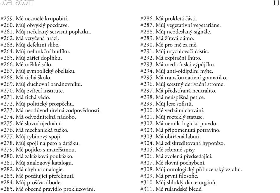 Můj politický prospěchu. #273. Má neodůvodnitelná zodpovědnosti. #274. Má odvodnitelná nádobo. #275. Mé slovní ujednání. #276. Má mechanická tužko. #277. Můj rybinový spoji. #278.