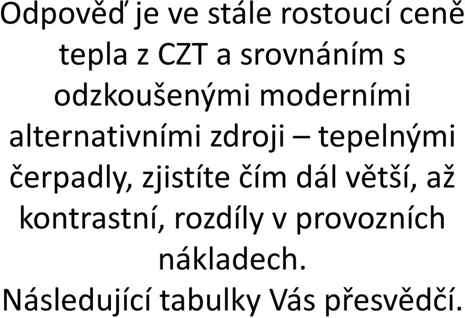 čerpadly, zjistíte čím dál větší, až kontrastní, rozdíly