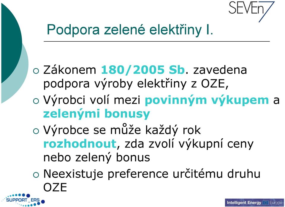 povinným výkupem a zelenými bonusy Výrobce se může každý rok