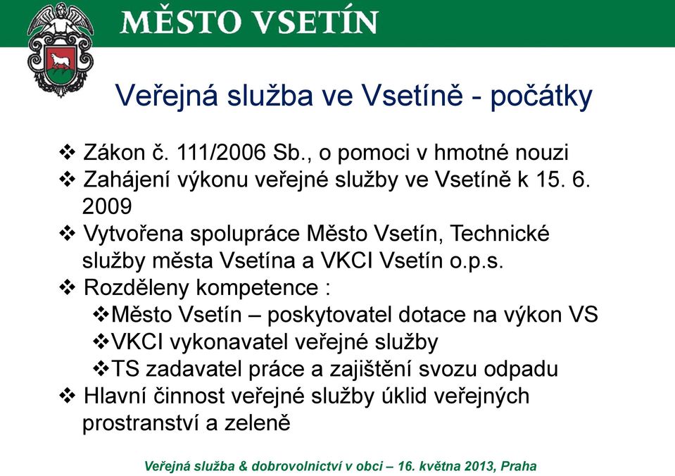 2009 Vytvořena sp