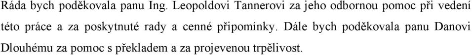 této práce a za poskytnuté rady a cenné připomínky.