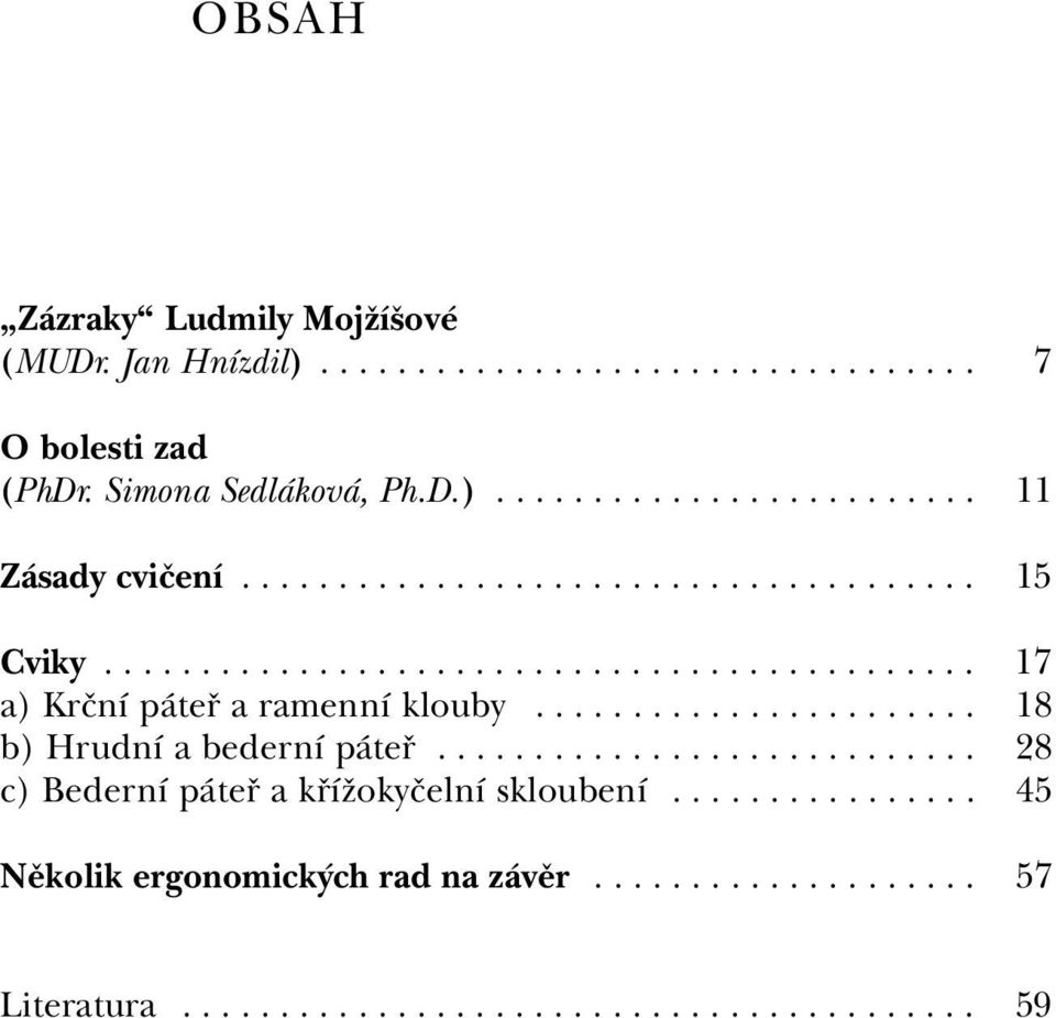 ...................... 18 b) HrudnÌ a bedernì p te............................ 28 c) BedernÌ p te a k ÌûokyËelnÌ skloubenì.