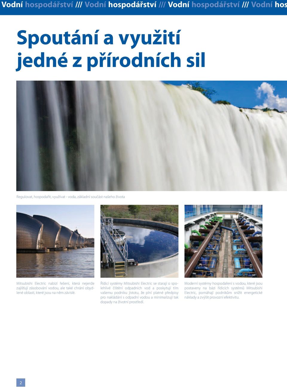 Řídicí systémy Mitsubishi Electric se starají o spolehlivé čištění odpadních vod a poskytují tím vašemu podniku jistotu, že plní platné předpisy pro nakládání s odpadní vodou a