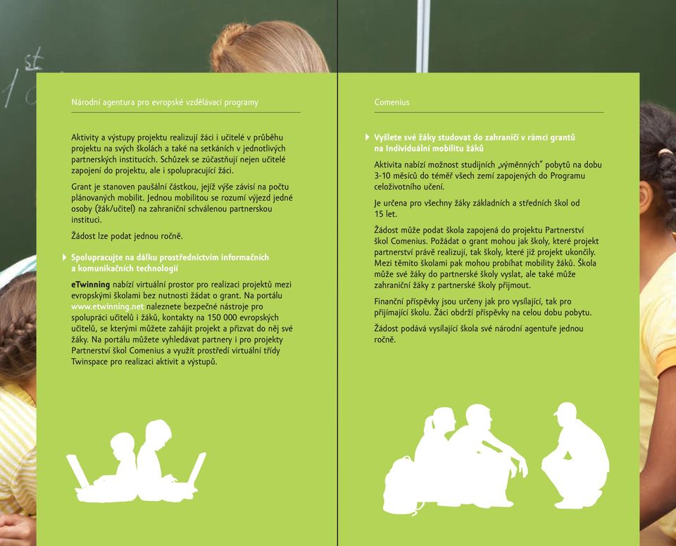 Jednou mobilitou se rozumí výjezd jedné osoby (žák/učitel) na zahraniční schválenou partnerskou instituci.