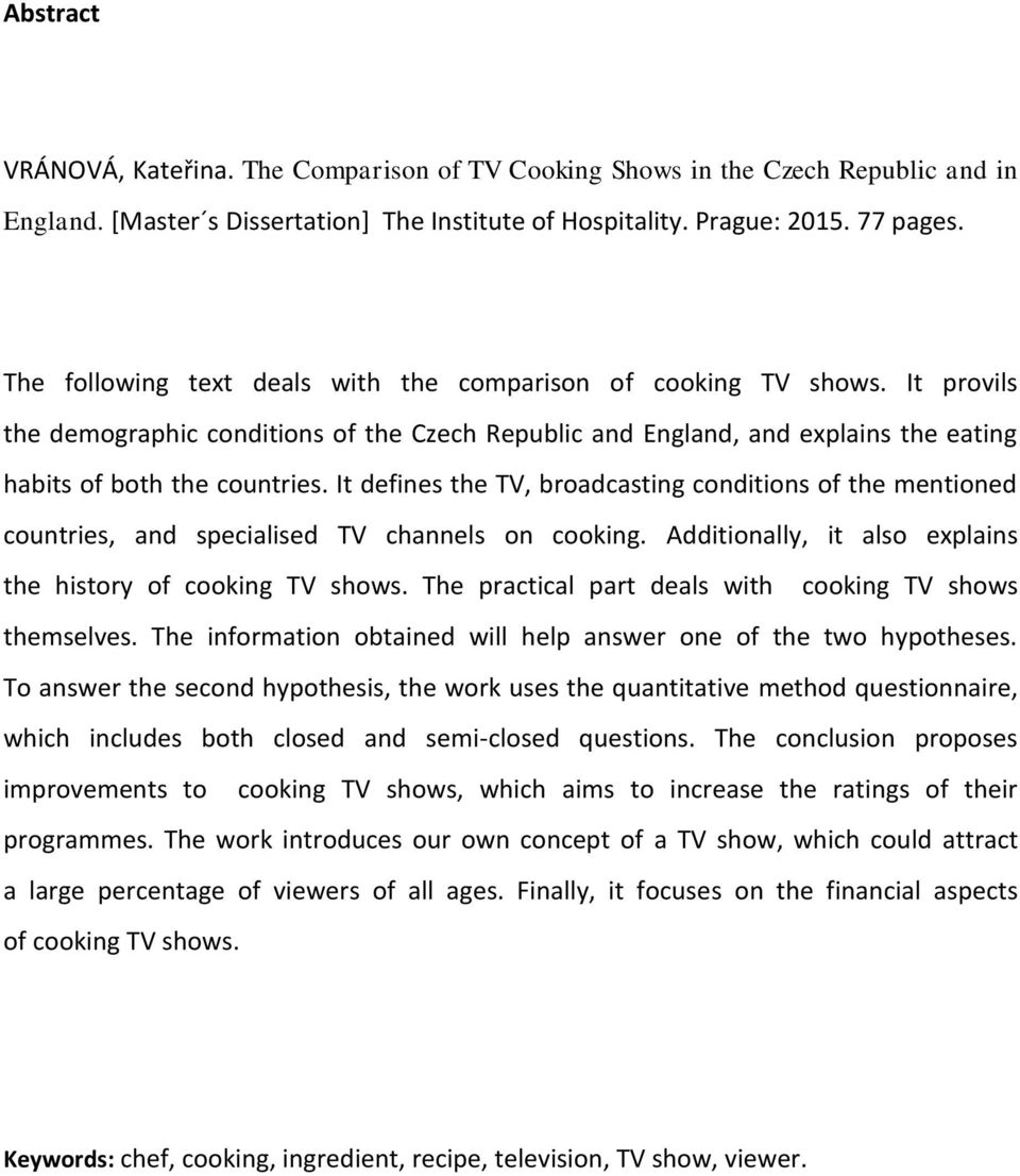 It defines the TV, broadcasting conditions of the mentioned countries, and specialised TV channels on cooking. Additionally, it also explains the history of cooking TV shows.