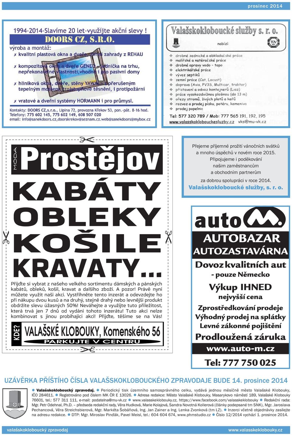 AUTOBAZAR AUTOZASTAVÁRNA Dovoz kvalitních aut - pouze Německo Výkup IHNED nejvyšší cena Zprostředkování prodeje Výhodný prodej na splátky Levné zákonné pojištění Prodloužená záruka www.auto-m.