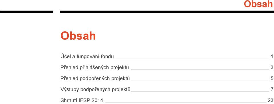 projektů 3 Přehled podpořených