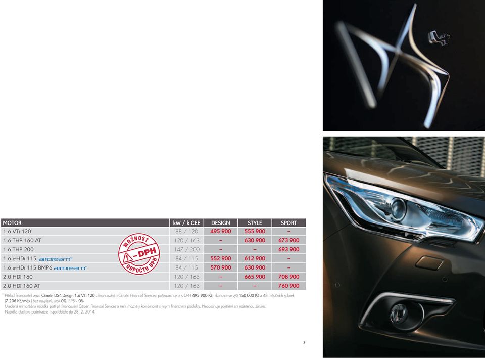 6 VTi 120 s financováním Citroën Financial Services: pořizovací cena s DPH 495 900 Kč, akontace ve výši 150 000 Kč a 48 měsíčních splátek (7 206 Kč/měs.) bez navýšení, úrok 0%, RPSN 0%.