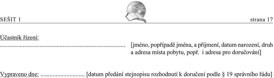 druh a adresa místa pobytu, popř.