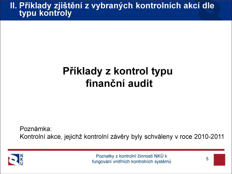 finanční audit Poznámka: Kontrolní akce,