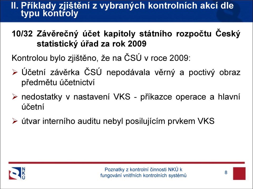 Účetní závěrka ČSÚ nepodávala věrný a poctivý obraz předmětu účetnictví nedostatky v