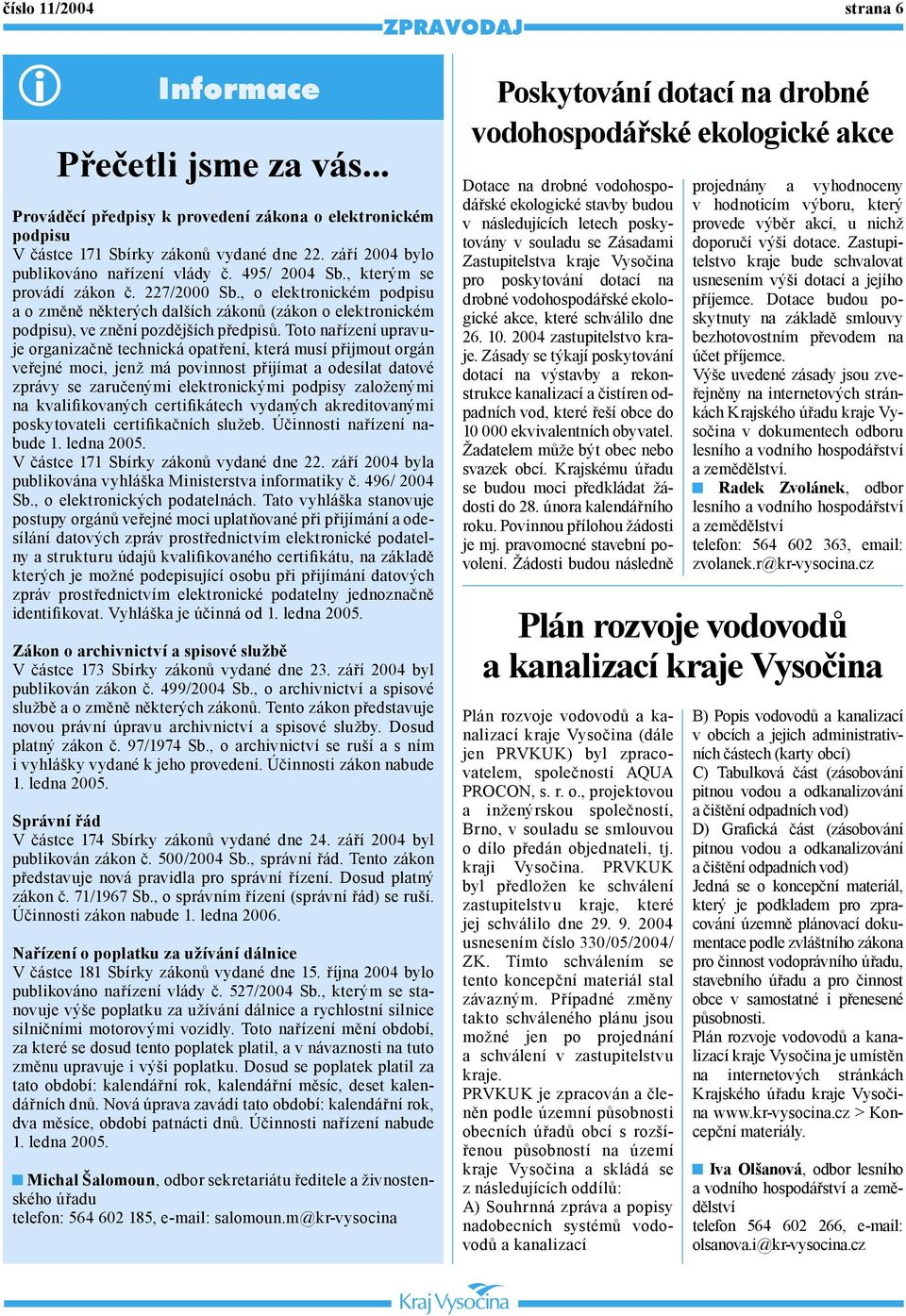 , o elektronickém podpisu a o změně některých dalších zákonů (zákon o elektronickém podpisu), ve znění pozdějších předpisů.