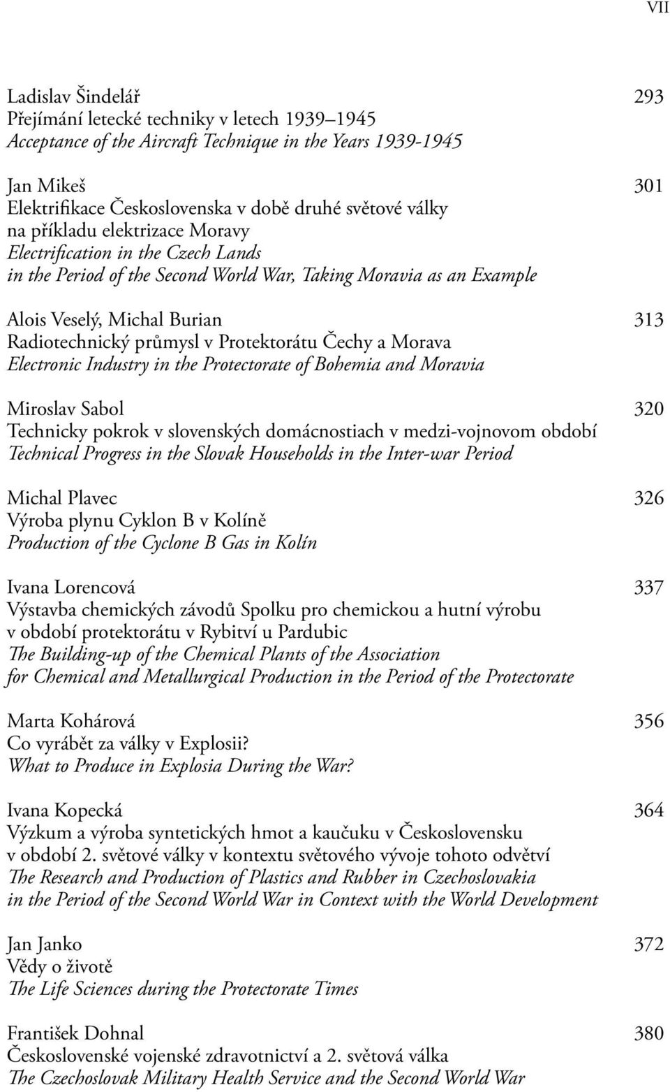 Protektorátu Čechy a Morava Electronic Industry in the Protectorate of Bohemia and Moravia Miroslav Sabol 320 Technicky pokrok v slovenských domácnostiach v medzi-vojnovom období Technical Progress