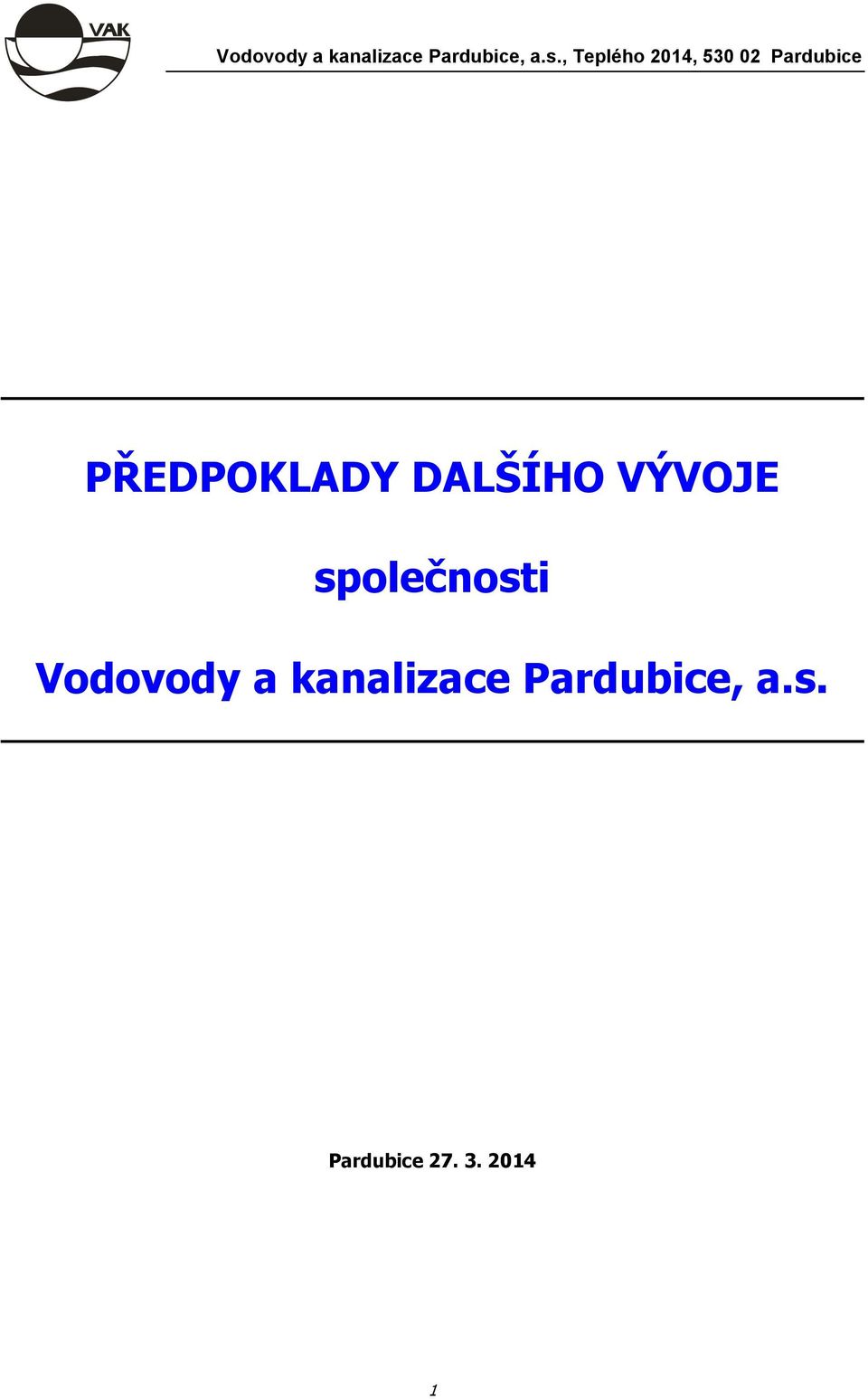 PŘEDPOKLADY DALŠÍHO VÝVOJE společnosti 