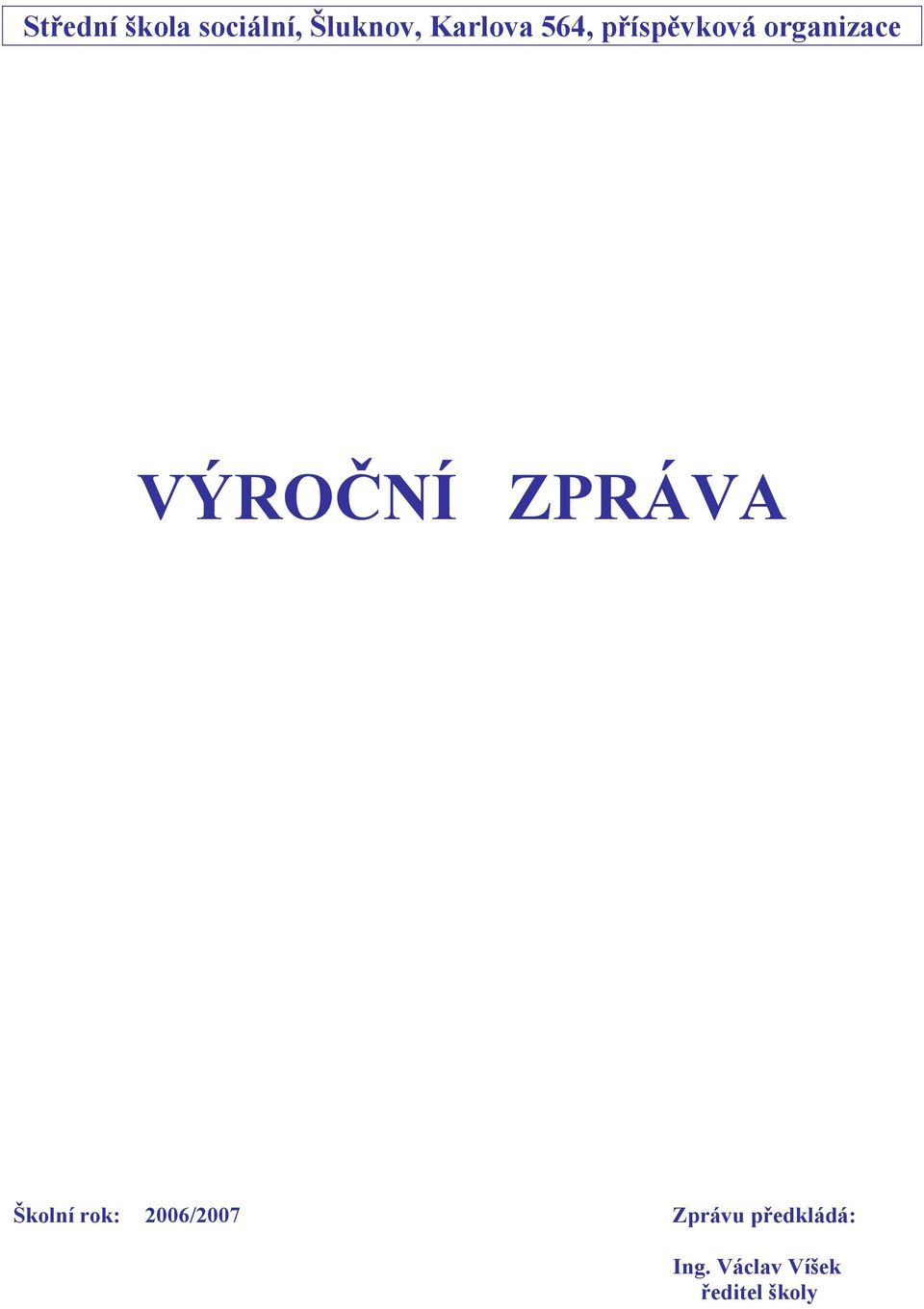 VÝROČNÍ ZPRÁVA Školní rok: 2006/2007