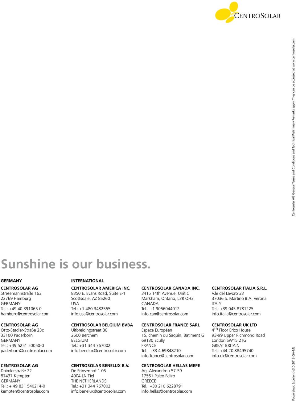 : +1 9056044012 info.can@centrosolar.com CENTROSOLAR ITALIA S.R.L. V.le del Lavoro 33 37036 S. Martino B.A. Verona ITALY Tel.: +39 045 8781225 info.italia@centrosolar.