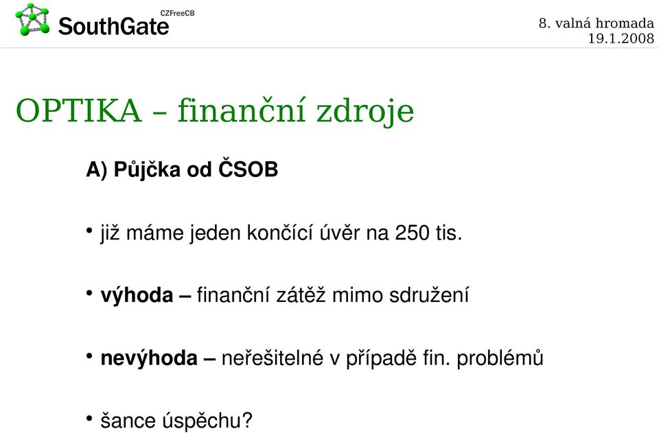 výhoda finanční zátěž mimo sdružení