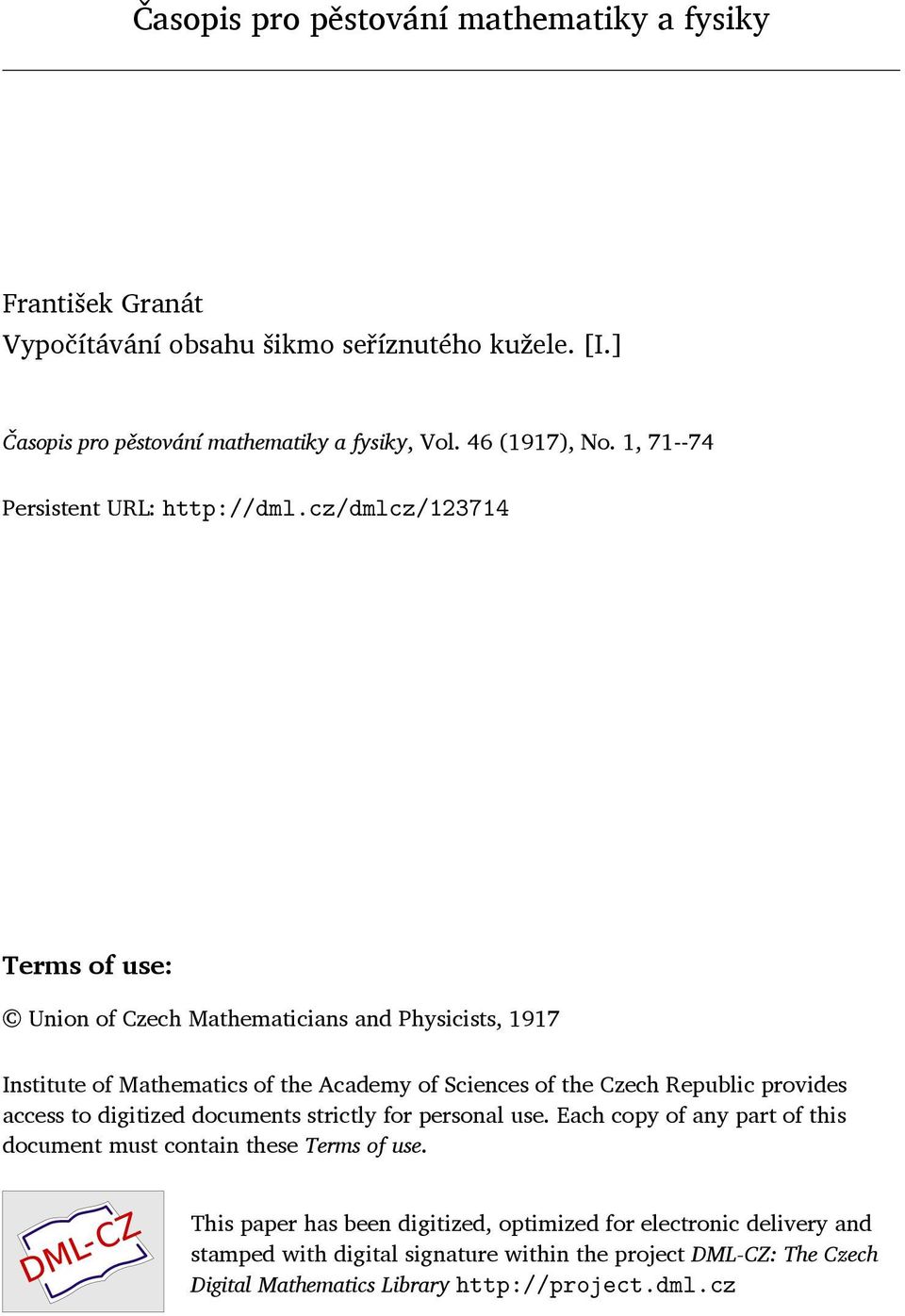 cz/dmlcz/123714 Terms of use: Union of Czech Mathematicians and Physicists, 1917 Institute of Mathematics of the Academy of Sciences of the Czech Republic provides access