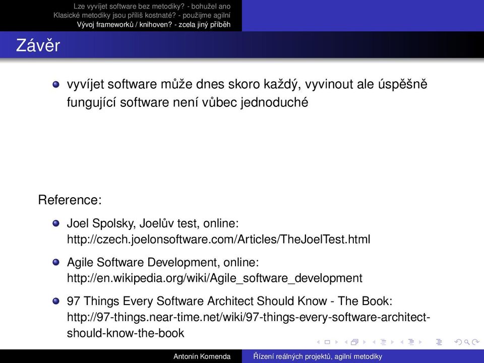 Reference: Joel Spolsky, Joelův test, online: http://czech.joelonsoftware.com/articles/thejoeltest.