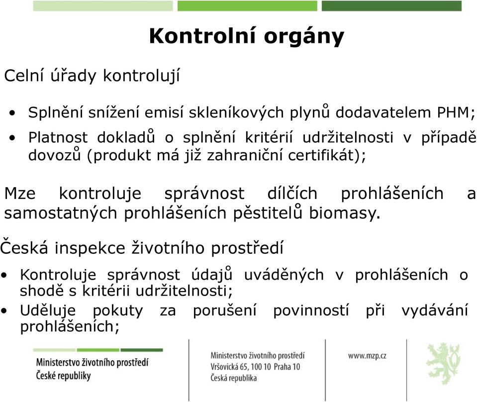 prohlášeních a samostatných prohlášeních pěstitelů biomasy.