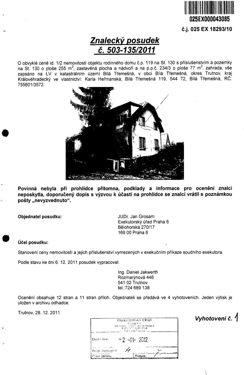 234/3 o ploše 77 rn 2, zahrada, vše zapsáno na LV v katastrálním území Bílá T řemešná, v obci Bílá T řemešná, okres Trutnov, kraj Královéhradecký ve vlastnictví: Karla He řmanská, Bílá T řemešná 119,