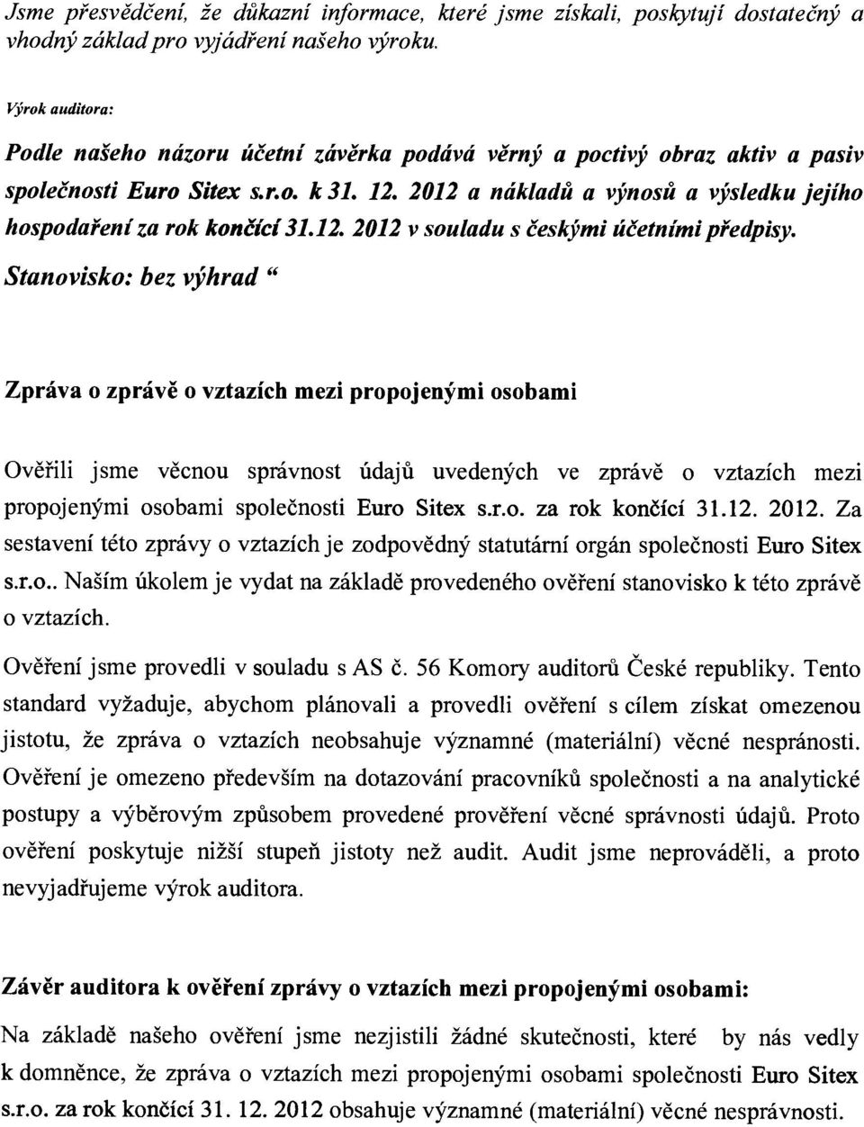 1 a naklada a viinosii a Vsledku jejiho hospodafent za rok konelci 31.1. 1 v souladu s eeskj,mi tieetnemi pledpisy.