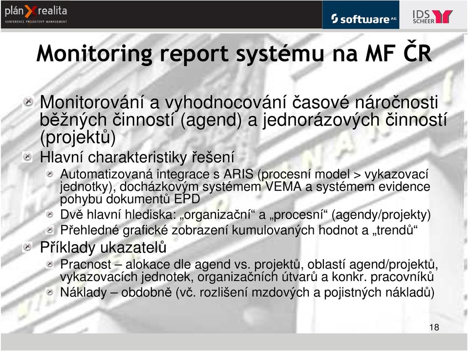 EPD Dvě hlavní hlediska: organizační a procesní (agendy/projekty) Přehledné grafické zobrazení kumulovaných hodnot a trendů Příklady ukazatelů Pracnost alokace