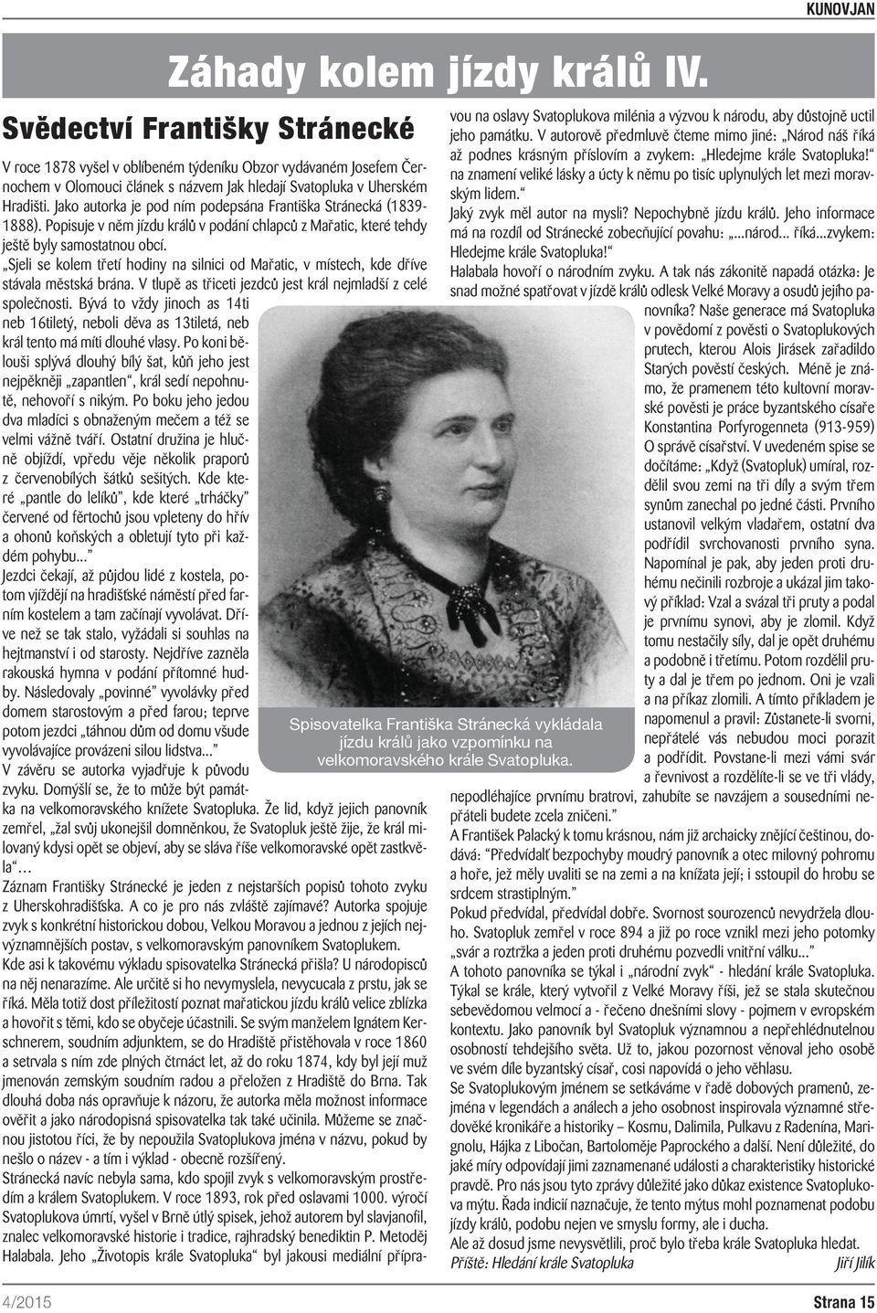 Jako autorka je pod ním podepsána Františka Stránecká (1839-1888). Popisuje v něm jízdu králů v podání chlapců z Mařatic, které tehdy ještě byly samostatnou obcí.