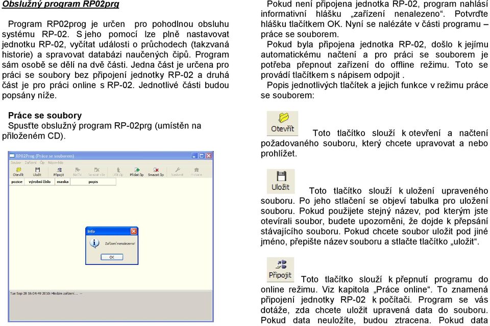 Jedna část je určena pro práci se soubory bez připojení jednotky RP-02 a druhá část je pro práci online s RP-02. Jednotlivé části budou popsány níže.