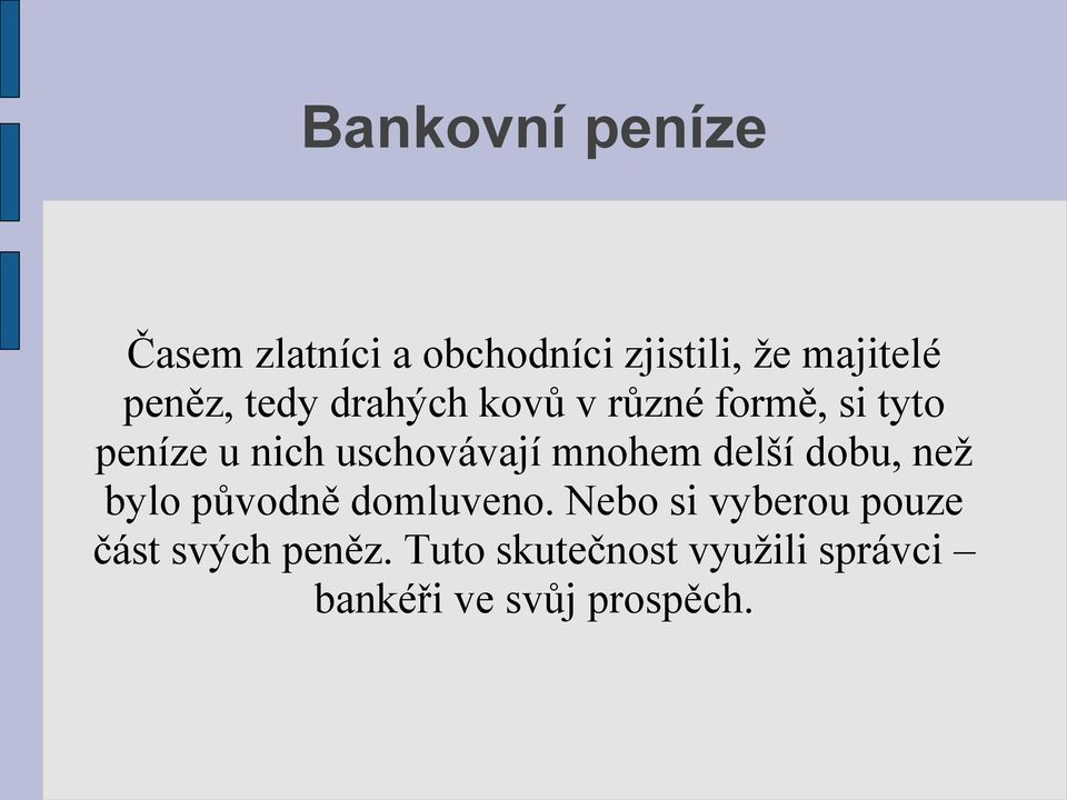 uschovávají mnohem delší dobu, než bylo původně domluveno.